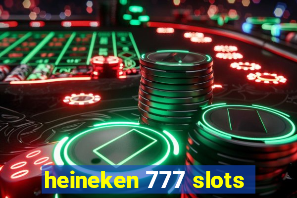 heineken 777 slots